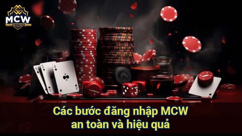 cac-buoc-dang-nhap-mcw-an-toan-va-hieu-qua