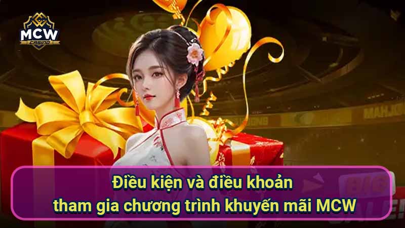 dieu-kien-va-dieu-khoan-tham-gia-chuong-trinh-khuyen-mai-mcw