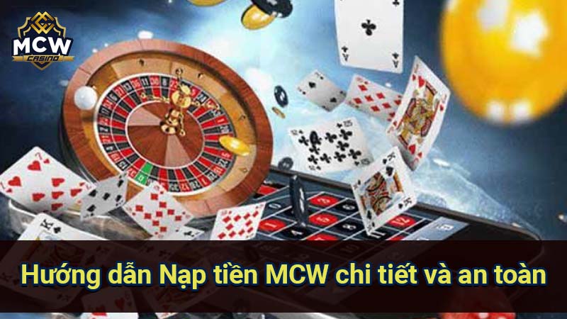 Nạp Tiền MCW: An Toàn, Nhanh Chóng, Nhiều Khuyến Mãi 1 huong-dan-nap-tien-mcw-chi-tiet-va-an-toan