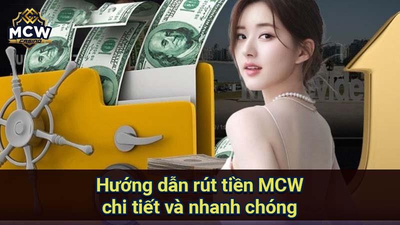 huong-dan-rut-tien-mcw-chi-tiet-va-nhanh-chong