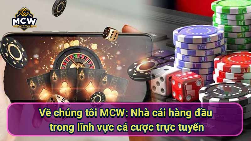 ve-chung-toi-mcw:-nha-cai-hang-dau-trong-linh-vuc-ca-cuoc-truc-tuyen